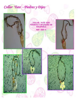 Collar Yute - Piedras y Dijes
COLLAR YUTE CON
PIEDRAS Y APLIQUES DE
GOLDFIELD
REF: 060-A
 