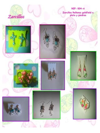 Zarcillos
REF: 004-A
Zarcillos Rellenos goldfield o
plata y piedras
 