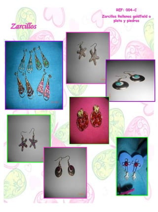 Zarcillos
REF: 004-C
Zarcillos Rellenos goldfield o
plata y piedras
 