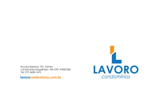 Rua Rui Barbosa, 791, Centro
Luís Eduardo Magalhães – BA CEP: 47850-000
Tel: (77) 3628-1674
 