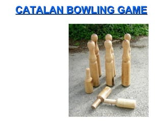 CATALAN BOWLING GAME 