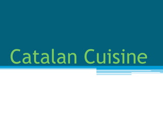 Catalan Cuisine
 