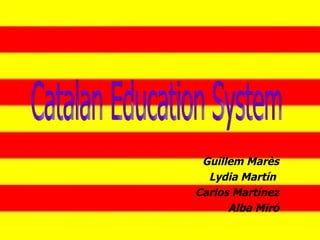 Guillem Marès Lydia Martín  Carlos Martínez Alba Miró Catalan Education System 