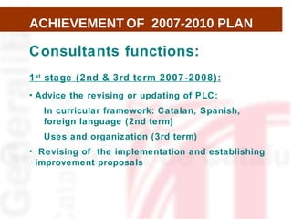 <ul><li>Consultants functions: </li></ul><ul><li>1 st  stage (2nd & 3rd term 2007-2008):   </li></ul><ul><li>Advice the re...