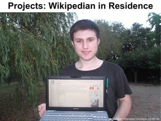 Projects: Wikipedian in Residence




                       Davidpar- Wikimedia Commons -CC-BY-SA
 