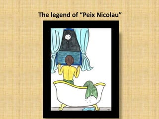 The legend of “Peix Nicolau”
 