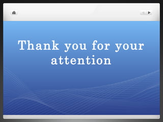 Thank you for your
attention
 