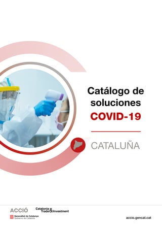 accio.gencat.cat
CATALUÑA
Catálogo de
soluciones
COVID-19
 