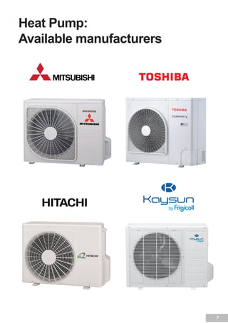 7
Heat Pump:
Available manufacturers
 