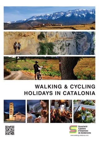 WALKING & CYCLING
HOLIDAYS IN CATALONIA
Associació
Catalana
d’Empreses
de Senderisme
www.walking-catalonia.com
 
