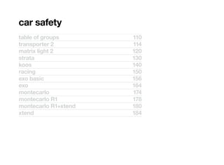 car safety
table of groups       110
transporter 2         114
matrix light 2        120
strata                130
koos                  140
racing                150
exo basic             156
exo                   164
montecarlo            174
montecarlo R1         178
montecarlo R1+xtend   180
xtend                 184
 