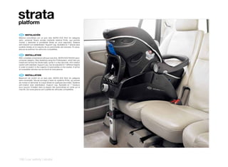 strata
platform

 ES 	 INSTALACIÓN
Máxima comodidad con un solo click ISOFIX ECE R44/ 04 categoría
semi- universal. Nuevo anclaje mediante sistema Profix, que permite
montar y desmotar el portabebé Strata en unos segundos. Sistema
anti-rotación con estabilizador, Support Leg. Ajustable en 7 alturas para
poderla instalar en la mayoría de los automóviles del mercado. En www.
jane.es se publican los vehículos compatibles.


 EN 	 INSTALLATION
With complete convenience with just one click. ISOFIX ECE R44/04 semi-
universal category. New fastening using the Profixsystem, which lets you
install and remove the Strata baby carrier in a few seconds. Anti-rotation
system with stabiliser, Support Leg. Can be adjusted to 7 different heights
in order to install it in the majority of automobiles on the market. A full list
of compatible vehicles can be found at www.jane.es


 FR 	 INSTALLATION
Maximum de confort en un seul click. ISOFIX ECE R44/ 04 catégorie
semi-universelle. Nouvel ancrage à l’aide du système Profix, qui permet
de monter et démonter la coque Strata en quelques secondes. Système
anti-rotation avec stabilisateur: Support Leg. Ajustable en 7 hauteurs
pour pouvoir l’installer dans la plupart des automobiles en vente sur le
marché. Sur www.jane.es sont publiés les véhicules compatibles.




136 | car safety | strata
 