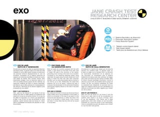 exo

                                                                                                                                                                                        ES Sistema Neumático de Absorción
                                                                                                                                                                                        EN Pneumatic Absorption System
                                                                                                                                                                                        FR Pneus Absortion System

                                                                                                                                                                                    ES Testado contra impacto lateral
                                                                                                                                                                                    EN Side Impact tested
                                                                                                                                                                                    FR Testé pour sa résistance aux chocs latéraux




    ES 	 EXO	DE	JANÉ:                                              EN 	 EXO	FROM	JANÉ:                                           FR 	 EXO	DE	JANÉ:
	        ISOFIX	DE	3ª	GENERACIÓN                               	        3rd	GENERATION	ISOFIX                                	        ISOFIX	DE	3ième	GÉNÉRATION
Actualmente la mayoría de sillas de seguridad disponen         Most car seats are currently equipped with the Isofix         Actuellement la majorité des sièges-auto de sécurité
del sistema Isofix, un aparato rígido en la base de la silla   system, a rigid device on the base of the seat used           dispose d’un système Isofix, un appareil rigide sur
mediante el cual la sillita queda anclada a la estructura      to fasten the seat to the structure of the vehicle,           la base du siège qui le maintient fixé à la structure
del automóvil, evitando desplazamientos en caso de             preventing it from moving in the event of an accident.        de l’automobile, l’empêchant de se déplacer en
accidente. Comparado con el sistema tradicional de             Compared to the traditional fastening system using            cas d’accident. En comparaison avec le système
sujeción con cinturones, las sillitas con Isofix son mucho     seat belts, the seats using the Isofix system are much        traditionnel de retenue avec des ceintures, les sièges
más fáciles de instalar. Pero también ofrecen otras            easier to install. But they also offer other important        avec Isofix sont beaucoup plus faciles à installer. Mais
importantes ventajas, como la reducción hasta en un            benefits, such as reducing possible serious injuries to       ils offrent d’autres avantages importants, comme la
22% de posibles lesiones graves del niño. Además, las          the child by up to 22%. Additionally, the metal Isofix        réduction jusqu’à 22% de possibles lésions graves de
sujeciones metálicas del Isofix no ofrecen elasticidad,        fasteners are not at all elastic, meaning the seat is         l’enfant. De plus, les fixations métalliques de l’Isofix
permitiendo que la sillita participe en la desaceleración      involved in the deceleration of the vehicle and therefore     ne présentent pas d’élasticité, ils procurent ainsi au
del vehículo y disminuya así los efectos negativos para        reducing the negative effects for the child in the event      siège une meilleure retenue lors de la décélération du
el pequeño en una colisión.                                    of a collision.                                               véhicule et diminuent les effets négatifs pour l’enfant
                                                                                                                             lors de la collision.
EXO	Y	LAS	FUERZAS	G                                            EXO	AND	G	FORCES
Pero, ¿qué son las fuerzas G? Las fuerzas G son las            But, what are G forces? G forces are the forces that an       EXO	ET	LES	FORCES	G
fuerzas que sufre un objeto debido a la aceleración del        object suffers due to the acceleration of the system in       Mais que sont les forces G? Les forces G sont les
sistema en el que se encuentra inmerso. En el caso de          which it is immersed. In the case of car seats, it is the     forces qu’un objet subit du fait de l’accélération du
las sillitas de seguridad, es la inercia que experimenta       inertia the seat experiences, or rather, the child, in the    système dans lequel il se trouve immergé. Dans
la sillita, o sea, el niño, en caso de accidente. En otras     event of an accident. In other words, if the G forces         le cas des siègesauto, c’est l’inertie que le siège
palabras, cuanto menores sean las fuerzas G, menor             are lower, it is less likely that the child will be injured   expérimente, c’est à dire, l’enfant, en cas d’accident.
será la probabilidad de lesiones del pequeño en caso           in an accident.                                               Autrement dit, moins les forces G sont importantes,
de accidente.                                                                                                                moins la probabilité de subir des lésions pour l’enfant
                                                                                                                             en cas d’accident sera grande.



168 | car safety | exo
 