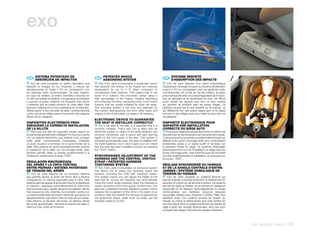 exo

    	 SISTEMA	PATENTADO	DE                                        	 PATENTED	SHOCK                                             	 SYSTEME	BREVETÉ
	 ES ABSORCIÓN	DE	IMPACTOS                                    	 EN ABSORBING	SYSTEM                                     	 FR     D’ABSORPTION	DES	IMPACTS
 A Exo de Jané incorpora un pistón neumático que               A Exo from Jané incorporates a pneumatic piston           A Exo de Jané dispose d’un piston pneumatique
absorbe la energía de los impactos y reduce las               that absorbs the energy of an impact and reduces          d’absorption d’énergie d’impact qui réduit la décélération
deceleraciones en hasta 4 G´s en comparación con              deceleration by up to 4 G when compared to                jusqu’à 4 G’s en comparaison avec les systèmes Isofix
los sistemas Isofix convencionales. De esta manera,           conventional Isofix systems. This means that in the       conventionnels. De ce fait, en cas de collision, le piston
en caso de colisión, el pistón neumático absorbe en           event of a collision, the pneumatic piston takes a        pneumatique absorbe un pourcentage élevé de l’impact,
un alto porcentaje el impacto, consiguiendo amortiguar        high percentage of the impact, thereby absorbing          tout en réduisant et en amortissant le choc, de même
y suavizar el golpe, evitando los impactos más secos          and softening the blow, preventing drier, more violent    qu’en évitant les impacts plus durs et plus violents
y violentos que se suelen producir en otras sillas. Este      impacts that are usually suffered by other car seats.     qui peuvent se produire avec les autres sièges. Ce
exclusivo sistema es el único patentado en el mercado,        This exclusive system is the only one patented on         système exclusif est le seul breveté sur le marché, ce
diferenciando a Exo del resto de sillas y posicionándola      the market, distinguishing Exo from other seats and       qui différencie Exo des autres sièges auto et le classe
como una de las sillitas para el automóvil más seguras        making it one of the safest car seats in its category.    comme un des sièges auto pour bébé les plus sûrs de
dentro de su categoría.                                                                                                 sa catégorie.
                                                              ELECTRONIC	DEVICE	TO	GUARANTEE
DISPOSITIVO	ELECTRÓNICO	PARA	                                 THE	SEAT	IS	INSTALLED	CORRECTLY                           DISPOSITIF	ÉLECTRONIQUE	POUR	
ASEGURAR	LA	CORRECTA	INSTALACIÓN	                             B For a car seat to be safe, it is essential that it is   GARANTIR	UNE	INSTALLATION	
DE	LA	SILLITA                                                 correctly installed. That’s why Exo is fitted with an     CORRECTE	DU	SIÈGE	AUTO
B Para que una silla de seguridad resulte segura es           electronic system to detect if the Isofix fasteners are    B Pour que le siège auto assure de bonnes conditions de
fundamental que esté bien instalada. Por eso Exo cuenta       correctly connected, with a sound and light warning       sécurité il est fondamental qu’il soit correctement installé.
con un sistema electrónico que detecta si los anclajes        signal on the front panel of the seat. This system is     C’est pourquoi Exo possède un système électronique qui
Isofix están correctamente conectados, mediante               activated automatically when the seat is installed with   détecte si les points d’ancrage Isofix sont correctement
un aviso acústico y luminoso en el panel frontal de la        the Isofix fasteners, but it also means you can check     enclenchés, grâce à un signal auditif et lumineux sur
sillita. Este sistema se activa automáticamente durante       that the seat has been installed correctly by pressing    le panneau frontal du siège. Ce système s’Moonlight
la instalación de la sillita con los anclajes Isofix, pero    the “TEST” button.                                        automatiquement lors de l’installation du siège avec les
también permite saber su estado posteriormente a la                                                                     points d’ancrage Isofix, mais il permet aussi de connaître
instalación, presionando la tecla “TEST”.                     SYNCHRONISED	ADJUSTMENT	OF	THE	                           son état postérieurement à l’installation, en appuyant sur
                                                              HARNESS	AND	THE	CENTRAL	CROTCH	                           la touche « TEST ».
REGULACIÓN	SINCRONIZADA	                                      STRAP	/	PATENTED	HARNESS
DEL	ARNÉS	Y	LA	CINTA	CENTRAL	                                 TIGHTENING	SYSTEM                                         RÈGLAGE	SYNCHRONISÉ	DU	HARNAIS	
ENTRE	PIERNAS	/	SISTEMA	PATENTADO	                            C Exo from Jané incorporates an exclusive system          ET	DE	LA	SANGLE	CENTRALE	D’ENTRE-
DE	TENSIÓN	DEL	ARNÉS                                          that allows you to easily and intuitively adjust the      JAMBES	/	SYSTÈME	HOMOLOGUÉ	DE	
C    Exo de Jané dispone de un exclusivo sistema              harness, providing the child with maximum safety.         TENSION	DU	HARNAIS
que permite ajustar el arnés de forma fácil e intuitiva       This system means you can adjust the height of the         C Exo de Jané possède un système exclusif qui
consiguiendo la máxima seguridad para el niño. Este           seat belt by moving the headrest and automatically        permet d’ajuster le harnais facilement et intuitivement en
sistema permite ajustar la altura del cinturón al desplazar   move the crotch strap outwards when the headrest is       assurant un maximum de sécurité à l’enfant. Ce système
el cabezal y desplazar automáticamente la cinta entre         raised, giving the child more space. Furthermore, Exo     permet de régler la hauteur de la ceinture en déplaçant
piernas hacia fuera cuando elevamos el cabezal, dando         also has a patented harness tightening system which       l’appui-tête et de déplacer automatiquement la sangle
más espacio al niño. Además, Exo también cuenta con           reduces the movement of the child in the event of an      d’entre-jambes vers l’extérieur lorsqu’on rehausse
un sistema patentado de tensión del arnés que reduce el       accident. With this system the harness is tightened by    l’appui-tête, laissant plus d’espace à l’enfant. Mais, Exo
desplazamiento que sufre el niño en caso de accidente.        the abdominal straps, while most car seats use the        bénéficie aussi d’un système breveté de tension du
Este sistema, el tensado del arnés, se efectúa desde          shoulder straps to do this.                               harnais qui réduit le déplacement que subit l’enfant en
las cintas abdominales, mientras la mayoría de sillas lo                                                                cas d’accident.Dans ce système la tension du harnais se
hacen por las cintas de hombros.                                                                                        règle à partir des sangles abdominales, alors que pour
                                                                                                                        la plupart des sièges c’est avec les sangles d’épaules.




                                                                                                                                                                                        car safety | exo | 169
 