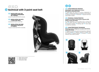 A
    exo
    technical with 3-point seat belt
                                                   A      B
                                                  ES 	 CARACTERÍSTICAS	TÉCNICAS
                                                 Homologado según Reglamento europeo
                                                 ECE R44/04, númeroE9-041038
                                                 A Ajuste altura del cinturón de hombros desplazando el

      ES 	 INSTALACIÓN,	EXO	CON                  cabezal. B Material absorbente de impactos en todo el interior.
    	      CINTURÓN	DE	SEGURIDAD                 C Ventanas de aireación. D Reclinado. E Tapizado fácilmente
    	      DE	3	PUNTOS:                          desmontable y lavable.
    Cinturón 3 puntos ECE R44/04 Universal.
                                                  EN 	 TECHNICAL	CHARACTERISTICS
      EN 	 INSTALLATION,	EXO	WITH                Certified according to the European regulation ECE
    	      3-POINT	SEAT	BELT:                    R44/04, number E9-041038
                                                  A Height adjustment of the shoulder belt by moving the
    Universal ECE R44/04 3-point belt.
                                                 head. B Impact absorbing material throughout the interior.
                                                  C Ventilation windows. D Reclining seat. E Cover easily
      FR 	 INSTALLATION,	EXO	AVEC
    	      CEINTURE	DE	SÉCURITÉ                  removable and washable.
    	      À	3	POINTS:
    Ceinture 3 points ECE R44/04 Universelle.      FR 	 CARACTÉRISTIQUES	TECHNIQUES
                                                 Homologué selon le Règlement européen ECE R44/04,
                                                 numéro E9-041038
                                                  A Réglage en hauteur de la ceinture des épaules en déplaçant
                                                 la partie supérieure. B Matériau absorbant d’impacts dans
                                                 tout l’intérieur. C Fenêtres d’aération. D Inclinaison. E Housse
                                                 facilement démontable et lavable.




                                                   A                               B




                                                   C                               D




                        ES Video instrucciones
                        EN Video instructions
                        FR Instructions vidéo




                                                                                car safety | exo | 173
 