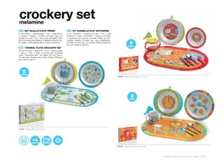 crockery set
melamine
 ES 	 SET	VAJILLA	PLATO	TERMO
      	                                                     FR 	 KIT	VAISSELLE	PLAT	ISOTHERME
El set incluye: 1 salvamanteles, 1 bol, 1 plato termo,     Le kit comprend: 1 dessous de plat, 1 bol, 1 plat
1 cuchara, 1 tenedor, 1 cuchillo, una taza + tapa con      isotherme, 1 cuiller, 1 fourchette, 1 couteau, une tasse
boquilla de quita y pon. Apto para lavavajillas. Plato     + couvercle avec embout amovible. Aptes au lave-
termo con base antideslizante. Cubiertos de acero Inox.    vaisselle. Assiette et tasse avec base antiglissante.
El modelo 10468 además tiene cuchara de silicona.          Couverts en acier Inox. Le modèle 10468 possède en
                                                           plus une cuillère en silicone.
 EN 	 THERMAL	PLATE	CROCKERY	SET
The set includes: 1 tablecloth, 1 bowl, 1 thermal plate,
1 spoon, 1 fork, 1 knife, a cup+lid with removable
spout. Dishwasher-safe. The plates and cup have a
non-slip base. Stainless steel cutlery. Model 10468 also
has a silicone spoon.




                                                                                                                      10468 Pack: 52 x 34,5 x 7,5 cm




70200 Pack: 50 x 34 x 8 cm




                                                                                                                      70196 Pack: 52 x 34,5 x 35 cm



                                                                                                                                                       maternity | crockery set | 279
 