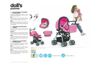 doll’s
pushchair
 ES 	 SILLA	DE	PASEO	Y	PORTABEBÉS	
      	
      SISTEMA	MATRIX
Cochecito de muñecas con portabebé incluido.
Pensado para niñas que adoran las muñecas. Replica
a escala de SOLO y MATRIX.
Silla
Freno. Plegado telescópico. Neumático EVA expandida.
Respaldo extraíble. Tapizado acolchado. Incluye
cestilla. Empuñadura regulable. Incluye un bolso.
Matrix
Respaldo cuatro posiciones. Función Capazo 180º.
Portabebés 130º. Asa de transporte. Arneses. Anclaje
“Pro”: sin acoples. Incluye capota. Nuevo sistema de
anclaje del Matrix.


 EN 	 PUSHCHAIR	AND	MATRIX	BABY	
      	
      CARRIER
Doll’s pushchair with baby carrier included. Designed
for girls who love their dolls. Model of SOLO and
MATRIX to scale.
Pushchair
Brakes. Telescopic folding. Expanded EVA tyres.
Extractable backrest. Padded upholstery. Basket
included. Adjustable-height handtrip. Including a bag.
Matrix
4-position backrest. 180º carrycot function. 130º
baby carrier. Carrying handle. Harnesses. “Pro”
fixings: without couplings. Hood included. New Matrix
fastening system.


 FR 	 POUSSETTE	ET	PORTE-BÉBÉS	
      	
      SYSTÈME	MATRIX
Poussette pour poupée avec coque incluse. Conçue
pour les petites-filles qui adorent les poupées.
Réplique à l’échelle de SOLO et MATRIX.
Siège
Frein. Pliage télescopique. Pneu EVA expansé.
Dossier amovible. Habillage matelassé. Inclut un         30909 PINK Pack: 32,2 x 56,4 x 28,7 cm
panier. Inclut un panier. Comprenant un sac.
Matrix
Dossier quatre positions. Fonction Cabas 180º. Porte-
bébés 130º. Anse de transport. Harnais. Fixation
“Pro”: sans assemblage. Inclut une capote. Nouveau
système de fixation du Matrix.
                                                                                          107º
                                                                                                 130º
                                                                                                          23 x 22,5 x 54,5 cm   68 x 54,5 x 38,5 cm
                                                                                                   180º




318 | baby toys | dolls pushchair
 