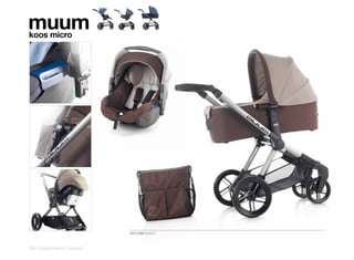 muum
koos micro




                         5312 R28 BASALT



36 | pushchairs | muum
 