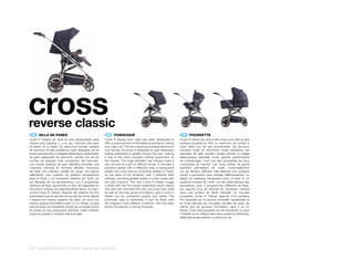 cross
reverse classic
 ES 	 SILLA	DE	PASEO                                       EN 	 PUSHCHAIR                                            FR 	 POUSSETTE
Cross R Classic de Jané ha sido desarrollado para         Cross R classic from Jané has been developed to           Cross R classic de Jane a été conçu pour être le plus
ofrecer una práctica y, a la vez, cómoda silla para       offer a practical and comfortable pushchair for taking    pratique possible et offrir un maximum de confort à
el paseo de tu bebé. Su estructura tubular ovalada        your baby out. The hard-wearing anodised aluminium        votre bébé lors de ses promenades. Sa structure
de aluminio de alta resistencia está dispuesta de tal     oval tubular structure is designed to give telescopic     tubulaire ovale en aluminium haute résistance est
forma que permite un plegado telescópico (patentado)      folding (patented) to greatly reduce the size, making     disposée de telle manière qu’elle permet un pliage
de gran capacidad de reducción, siendo uno de los         it one of the most compact folding pushchairs on          télescopique (breveté) d’une grande performance
coches de plegado más compactos del mercado.              the market. The large diameter rear wheels make it        de compactage, c’est une des poussettes les plus
Las ruedas traseras de gran diámetro permiten una         very smooth to push on difficult terrain. It includes a   compactes du marché. Les roues arrière de grand
rodadura cómoda en terrenos difíciles. Incorpora          practical basket with a reflective strip, a transparent   diamètre permettent de rouler confortablement
de serie una práctica cestilla de carga con banda         plastic rain cover and an innovative system of “leds”     sur les terrains difficiles. Elle dispose d’un pratique
reflectante, una cubierta de plástico transparente        on the sides of the armrests, with 3 different flash      panier à provisions avec bandes réfléchissantes, un
para la lluvia y un innovador sistema de “leds” en        settings, providing greater safety in urban areas with    tablier en plastique transparent pour la pluie et un
los laterales de los apoyabrazos, con 3 programas         low light intensity. The new Cross R Classic buggy        système innovant de « leds » sur les côtés latéraux des
distintos de flash, aportando un plus de seguridad en     is fitted with the Pro system (patented) which means      appuisbras, avec 3 programmes différents de flash,
circulación urbana con baja intensidad de luz. El nuevo   that with just one hand the new carrycots from Jané       qui apporte plus de sécurité en circulation urbaine
coche Cross R Classic dispone del sistema Pro-Fix         as well as the new group 0/0+Matrix Light 2 and 0+        avec une lumière de faible intensité. La nouvelle
(patentado) que le permite incorporar de forma rápida     Strata can be connected quickly and safely. The           poussette Cross R Classic dispose d’un système
y segura los nuevos capazos de Jané, así como los         pushchair seat is reversible, it can be fitted onto       Pro (breveté) qui lui permet d’installer rapidement et
nuevos grupos 0/0+Matrix Light 2 y 0+ Strata. La silla    the chassis in two different positions: with the baby     en toute sécurité les nouvelles nacelles de Jane, de
para el paseo es reversible, puede ser acoplada sobre     facing the parents or facing forwards.                    même que les groupes 0/0+Matrix Light 2 ou 0+
el chasis en dos posiciones distintas: bebé mirando                                                                 Strata. C’est une poussette qui est réversible, on peut
hacia los padres o mirando hacia la calle.                                                                          l’installer sur le châssis dans deux positions distinctes:
                                                                                                                    bébé face à ses parents ou face à la rue.




42 | pushchairs | cross reverse classic
 