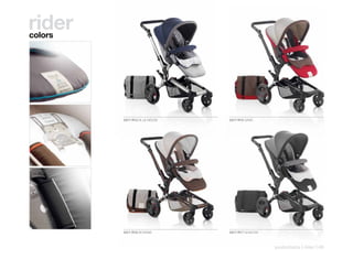 rider
colors




         5317 R12 BLUE MOON   5317 R15 SAND




         5317 R16 BOHEME      5317 R17 SHADOW



                                                pushchairs | rider | 49
 