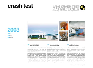 crash	test



2003
ES 	 Seguridad.

EN 	 Safety.

FR 	 Sécurité.




                      ES 	 JANÉ	CRASH	TEST	                                       EN 	 JANÉ	CRASH	TEST	                                   FR 	 JANÉ	CRASH	TEST	
                  	        RESEARCH	CENTER                                    	        RESEARCH	CENTER                                	        RESEARCH	CENTER
                  Se reestructuran las instalaciones preparándose             The premises were restructured ready for an             En passe de devenir dans un futur immédiat un
                  para un futuro inmediato de liderazgo internacional:        immediate future as international leader; a new         leader international, on décide de restructurer les
                  nuevo diseño de la zona de oficinas y recepción, y          design and image for the offices and reception area     installations: nouveau design des bureaux et de la
                  robotización del almacén con el claro objetivo de           and robotisation of the warehouse with the clear aim    réception, robotisation des stocks avec pour objectif
                  conseguir una óptima agilización de la organización         of achieving maximum flexibility in the national and    d’optimiser l’organisation logistique nationale et
                  logística nacional e internacional.                         international logistics organisation.                   internationale.

                  La filosofía de innovación e investigación se materializa   The philosophy of innovation and research was           Cette philosophie d’innovation et d’investigation
                  en el Jané Crash Test Research Center, el único             materialised with the Jané Crash Test Research          se matérialise dans le Jane Crash Test Research
                  laboratorio privado de ensayo de España para la             Center, the only private test laboratory in Spain for   Center, le seul laboratoire d’essais privé en Espagne
                  investigación de la seguridad infantil. Fue equipado        child safety research. It was equipped according to     pour la recherche en matière de sécurité infantile. Il a
                  conforme al Reglamento ECE y está preparado para            ECE Regulations and is prepared to carry out high       été équipé conformément au Règlement CEE et est
                  realizar pruebas a mayor velocidad, según el protocolo      speed tests, in accordance with the EURO-NCAP           préparé pour réaliser des essais à plus grande vitesse,
                  de ensayos EURO-NCAP. Fruto del I+D+I en Jané Crash         test protocol. As a result of R+D+I at the Crash Test   selon le protocole d’essais EURO-NCAP. Fruit de
                  Test Research Center, nace “Indy Plus”, asiento de          Research Center, the “Indy Plus” appeared, a safety     l’I+D+I dans le Jane Crash Test Research Center, nait
                  seguridad con inclinación del respaldo regulable y con      seat with an adjustable reclining back and adapted to   «Indy Plus», siège auto avec inclinaison réglable et avec
                  adaptación al sistema de anclaje Isofix del automóvil.      the car Isofix fastening system.                        le système Isofix permettant de le fixer dans le véhicule.



                                                                                                                                                introduction	|	history	|	07
 