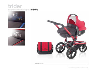 trider
extreme matrix light 2 colors




                          5329 R38 DEEP RED



                                              pushchairs | trider extreme | 77
 