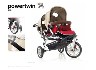 powertwin
pro




                                5330 R15 SAND



96 | twins pushchairs | powertwin pro
 