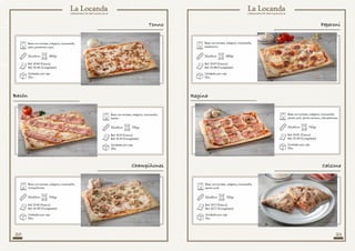 20 21
Base con tomate, orégano, mozzarella,
atún, pimientos rojos.
Base con tomate, orégano, mozzarella,
peperonni.
Base con tomate, orégano, mozzarella,
champiñones.
Base con tomate, orégano, mozzarella,
jamón york.
30x40cm 30x40cm
30x40cm 30x40cm
690gr 680gr
700gr 330gr
Ref: SF44 (Fresco)
Ref: SC45 (Congelado)
Ref: SF411 (Fresco)
Ref: SC48 (Congelado)
Ref: SF45 (Fresco)
Ref: SC411 (Congelado)
Ref: SFC1 (Fresco)
Ref: SCC1 (Congelado)
Unidades por caja
20u.
Unidades por caja
20u.
Unidades por caja
20u.
Unidades por caja
10u.
Base con tomate, orégano, mozzarella,
bacón.
30x40cm 720gr
Ref: SF41 (Fresco)
Ref: SC41 (Congelado)
Unidades por caja
20u.
Champiñones Calzone
Bacón
Tonno Peperoni
Base con tomate, orégano, mozzarella,
jamón york, jamón serrano, champiñones.
30x40cm 750gr
Ref: SF43 (Fresco)
Ref: SC44 (Congelado)
Unidades por caja
20u.
Regina
 