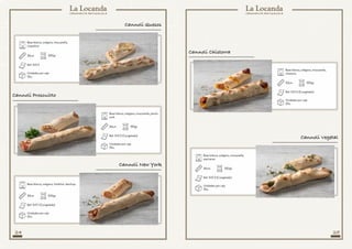 24 25
Base blanca, orégano, mozzarella,
roquefort.
Base blanca, orégano, frankfurt, ketchup.
30cm
30cm
200gr
200gr
Ref: SVC5
Ref: SVC1 (Congelado)
Unidades por caja
25u.
Unidades por caja
25u.
Base blanca, orégano, mozzarella, jamón
york.
30cm 190gr
Ref: SVC2 (Congelado)
Unidades por caja
25u.
Cannoli New York
Cannoli Proscuitto
Cannoli Quesos
Base blanca, orégano, mozzarella,
espinacas.
30cm 200gr
Ref: SVC3 (Congelado)
Unidades por caja
25u.
Base blanca, orégano, mozzarella,
chistorra.
30cm 220gr
Ref: SVC4 (Congelado)
Unidades por caja
25u.
Cannoli Chistorra
Cannoli Vegetal
 