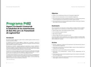 2322 Catàleg de Serveis 2016Catàleg de Serveis 2016
Protecció de la Salut | Sanitat ambiental | Pt02Protecció de la Salut | Sanitat ambiental | Pt02
Objectius
•	 Generar un cens d’instal·lacions de baix risc de transmissió de legionel·losi.
•	 Reduir el risc de les instal·lacions i el risc de transmissió de legionel·losi.
•	 Dotar els ajuntaments de les eines necessàries per adequar-se a la normativa sobre prevenció
i control de legionel·losi en les instal·lacions de titularitat i gestió municipal.
•	 Dotar els ajuntaments de les eines necessàries perquè col·laborin i donin suport al Departa-
ment de Salut en cas de brot epidèmic.
Destinataris
Tots els ajuntaments de la demarcació de Girona adherits al Catàleg de Serveis de Dipsalut.
Aquest programa inclou les instal·lacions de titularitat i gestió municipal, com per exemple:
•	 Sistemes d’aigua calenta i freda sanitària que generin aerosols
•	 Fonts ornamentals que generin aerosols
•	 Regs urbans per aspersió
•	 Sistemes d’aigua freda sanitària que generin aerosols
La normativa defineix aquestes instal·lacions com de baix risc i estableix les condicions higiè-
niques i sanitàries per a la prevenció i el control de la legionel·losi (apartat 2.3 de l’article 2 del
Decret 352/2004, del 27 de juliol).
Accions
•	 Dissenyar i implementar a cadascuna de les instal·lacions un pla d’autocontrol per reduir el
risc de transmissió de legionel·losi.
•	 Desenvolupar un pla preventiu de manteniment higiènic i sanitari, de neteja i desinfecció, per
a cadascuna de les instal·lacions.
•	 Desenvolupar un pla de control analític per detectar legionel·la.
•	 Desenvolupar el Pla d’assessorament i avaluació del grau d’implementació del Pla
d’autocontrol.
•	 Proveir l’ajuntament i altres autoritats sanitàries del suport tècnic necessari en cas de presèn-
cia i/o brot de legionel·losi.
•	 Garantir l’oferta formativa per capacitar el personal que du a terme les operacions de mante-
niment higiènic i sanitari de les instal·lacions.
Suport a la Gestió i Control de
la Salubritat de les Instal·lacions
de Baix Risc per a la Transmissió
de Legionel·losi
Introducció
Els bacteris del gènere legionel·la es poden trobar en ambients aquàtics naturals, així com a
diverses instal·lacions d’edificis.
La normativa que tracta els criteris higiènics i sanitaris per a la prevenció i control de la
legionel·losi estableix una classificació de les instal·lacions en dos grups: unes de més i altres de
menys probabilitat de dispersió de legionel·la.
És important que s’elaborin i apliquin programes de manteniment, de neteja i desinfecció i
d’autocontrol adequats a les característiques particulars d’aquest tipus d’instal·lacions que te-
nen menys probabilitat de dispersió de legionel·la, ja que el seu control i gestió correcta implica
reduir el risc de transmissió de legionel·losi que, tot i ser baix, existeix.
La prevenció i el control de la legionel·losi és un dels objectius de salut pública dins de l’estratègia
de lluita contra les malalties infeccioses emergents. La vigilància epidemiològica i el control i
gestió correcta de les instal·lacions de risc són les eines bàsiques d’actuació.
La demanda d’aquest Programa ha anat creixent. L’any 2015 s’ha actuat en 479 equipaments de
126 municipis. En un 3% de les instal·lacions sol·licitades s’ha detectat presència de legionel·la*.
Majoritàriament, s’ha trobat el bacteri en sistemes d’aigua calenta, i en tots els casos s’han
adoptat les mesures de control necessàries per eliminar-lo.
(*dades a 20 de novembre de 2015)
Programa Pt02
 