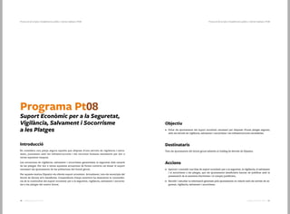 5150 Catàleg de Serveis 2016Catàleg de Serveis 2016
Protecció de la Salut | Establiments públics i indrets habitats | Pt08Protecció de la Salut | Establiments públics i indrets habitats | Pt08
Objectiu
•	 Dotar els ajuntaments del suport econòmic necessari per disposar d’unes platges segures,
amb els serveis de vigilància, salvament i socorrisme i les infraestructures necessàries.
Destinataris
Tots els ajuntaments del litoral gironí adherits al Catàleg de Serveis de Dipsalut.
Accions
•	 Aprovar i concedir una línia de suport econòmic per a la seguretat, la vigilància, el salvament
i el socorrisme a les platges, que els ajuntaments beneficiaris hauran de justificar amb la
presentació de la memòria d’activitats i el compte justificatiu.
•	 Recollir i estudiar la informació generada pels ajuntaments en relació amb els serveis de se-
guretat, vigilància, salvament i socorrisme.
Programa Pt08
Suport Econòmic per a la Seguretat,
Vigilància, Salvament i Socorrisme
a les Platges
Introducció
Es considera una platja segura aquella que disposa d’uns serveis de vigilància i salva-
ment, juntament amb les infraestructures i els recursos humans necessaris per dur a
terme aquestes tasques.
Les actuacions de vigilància, salvament i socorrisme garanteixen la seguretat dels usuaris
de les platges. Per dur a terme aquestes actuacions de forma correcta cal donar el suport
necessari als ajuntaments de les poblacions del litoral gironí.
Per aquests motius Dipsalut els ofereix suport econòmic. Actualment, tots els municipis del
litoral de Girona se’n beneficien. L’experiència d’anys anteriors ha demostrat la convenièn-
cia de la continuïtat del suport econòmic per a la seguretat, vigilància, salvament i socorris-
me a les platges del nostre litoral.
 