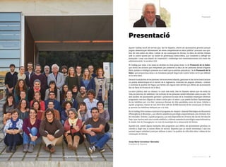 13Catàleg de Serveis 2016
Presentació
Aquest Catàleg recull els serveis que, des de Dipsalut, oferim als ajuntaments gironins perquè
puguin desenvolupar eficientment les seves competències en salut pública i procurar una qua-
litat de vida millor als veïns i veïnes de les comarques de Girona. La llista de serveis s’alinea
amb la nostra aposta per un model de governança democràtica, que consisteix a defugir les
jerarquies i crear una relació de cooperació i colideratge tant interinstitucional com entre les
administracions i la societat civil.
El Catàleg que teniu a les mans es divideix en dues grans àrees: la de Protecció de la Salut,
que inclou les accions que s’emprenen per preservar la salut de les persones davant d’agents
físics, químics o biològics presents en el medi que la podrien perjudicar, i la de Promoció de la
Salut, que proporciona eines a la ciutadania perquè tingui més control sobre tot el que influeix
en la seva salut.
Garantir la salubritat de les piscines i de les sorreres infantils, gestionar el risc de les instal·lacions
on podria desenvolupar-se el bacteri de la legionel·la, controlar les plagues urbanes, i avaluar
o controlar la qualitat de l’aigua que bevem són alguns dels serveis que oferim als ajuntaments
des de l’àrea de Protecció de la Salut.
La salut pública, això no obstant, va molt més enllà. Des de Dipsalut sabem que els estils de
vida, els entorns, les habilitats i les actituds de les persones també influeixen sobre la salut. Per
això ajudem els ajuntaments gironins a promoure la salut de la ciutadania mitjançant diversos
programes, com ara «Sigues tu: eines i actius per a la salut», que pretén facilitar l’aprenentatge
de les habilitats per a la vida i promoure formes de vida saludables entre els joves. Gràcies a
aquest programa, durant el curs 2015-2016 més de 20.000 alumnes de les comarques de Girona
ja aprenen les habilitats bàsiques per a la vida.
En el Catàleg 2016 tornem a incloure el programa de «Suport i Atenció Psicològica en Situacions
d’Emergència al Municipi», que ofereix assistència psicològica especialitzada a les víctimes d’un
fet traumàtic. Gràcies a aquest programa, que està disponible les 24 hores del dia els 365 dies de
l’any i que s’activa amb una trucada telefònica, s’ofereix assistència psicològica especialitzada en
el mateix lloc de l’emergència i en tots els municipis de la demarcació de Girona.
Aquests són només alguns exemples dels programes que oferim als ajuntaments gironins; us
convido a llegir tota la nostra oferta de serveis. Esperem que us resulti interessant i que ens
permeti seguir treballant junts per millorar la salut i la qualitat de vida dels veïns i veïnes de les
comarques de Girona.
Josep Maria Corominas i Barnadas
President de Dipsalut
Presentació
Fotografia de família de l'equip de Dipsalut
 