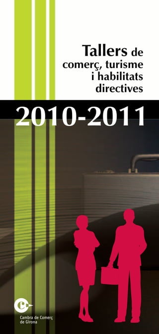 Tallers de
comerç, turisme
i habilitats
directives
2010-2011
 