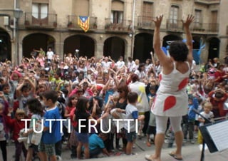 TUTTI FRUTTI 
 