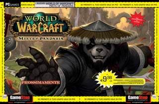 world of
                                      _blizzard
SE PRENOTI IL TUO USATO VALE DI PIÙ S E PRENOTI IL TUO     warcraft
                              I P I Ù SE P R E N OT I I L T U O              SE PRENOTI IL TUO USATO VALE DI PIÙ SE PRENOTI IL TUO USATO VALE DI PIÙ
                                                    mists of pandaria
SE PRENOTI IL TUO USATO VALE DI PIÙ




                                                                                                                                                                                 SE PRENOTI IL TUO USATO VALE DI PIÙ
                                                                                                                                                    C O M P LOT A
                                                                                                                                                               R
                                                                                                                                                             E AMENT
                                                                                                                                                             IN      E
                                                                                                                                                        ITA L IA N O
SE PRENOTI IL TUO USATO VALE DI PIÙ




                                                                                                                                                                                 SE PRENOTI IL TUO USATO VALE DI PIÙ
SE PRENOTI IL TUO USATO VALE DI PIÙ




                                                                                                                                                                                 SE PRENOTI IL TUO USATO VALE DI PIÙ
                                                                                                     PC




                                                                                               E 9   .98
                                                                                                          cad. PORTANDOCI 1 GIOCO PS3/XBOX360/Wii
                                                                                                                                ALCUNI GIOCHI POTREBBERO NON ESSERE RITIRATI


                                                                                                                 NORMALE PREZZO AL PUBBLICO E 39.98 CAD.




                          210                                                                                                                                                  211
                                       SE PRENOTI IL TUO USATO VALE DI PIÙ      SE PRENOTI IL TUO USATO VALE DI PIÙ
 