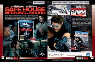 _UNIVERSAL                                                  _UNIVERSAL
                                                                                                                                   SAFE HOUSE                                        MISSION:IMPOSSIBLE PROTOCOLLO FANTASMA




                                                 IL 2 VOLTE PREMIO OSCAR® DENZEL WASHINGTON INTERPRETA IL PIÙ PERICOLOSO TRADITORE DELLA
                                                 CIA, CHE STUPISCE GLI UOMINI DELL’INTELLIGENCE RIFACENDOSI VIVO DOPO DIECI ANNI DI LATITANZA.
                                                 QUANDO LA SAFE HOUSE IN SUDAFRICA NELLA QUALE VIENE TENUTO IN CUSTODIA È ATTACCATA DA
                                                 VIOLENTI MERCENARI, UNA RECLUTA REYNOLDS È COSTRETTA A SCAPPARE CON LUI. I DUE INSOLITI
                                                 ALLEATI DOVRANNO RESTARE VIVI ABBASTANZA A LUNGO PER SCOPRIRE CHI LI VUOLE MORTI, IN UN                                                                                                            NESSUN PIANO. NESSUN AIUTO. NESSUNA SCELTA.
                                                 GIOCO SPORCO IN CUI IL VOLTO DEI BUONI E DEI CATTIVI PARE CONFONDERSI SEMPRE DI PIÙ.                                                                                                               L’AGENTE ETHAN HUNT TO M C R U I S E E IL SUO TEAM
                                                                                                                                                                                                                                                    DEVONO NASCONDERSI DOPO CHE UN ATTENTATO
                                                                                                                                                                                                                                                    AL CREMLINO GETTA SOSPETTI DI TERRORISMO
                                                                                                                                                                                                                                                    INTERNAZIONALE SULL’IMF. NEL TENTATIVO DI
                                                                                                                                                                                                                                                    DISCOLPARE L’AGENZIA DALLE ACCUSE, IL GRUPPO
                                                                                                                                                                                                                                                    SCOPRE UN COMPLOTTO PER SCATENARE UN CONFLITTO
                                                                                                                                                                                                                                                    NUCLEARE. PER SALVARE IL MONDO SARÀ NECESSARIO
                                                                                                                                                                                                                                                    USARE OGNI TRUCCO TECNOLOGICO A DISPOSIZIONE. LA
                                                                                                                                                                                                                                                    MISSIONE NON È MAI STATA COSÌ REALE, PERICOLOSA E
                                                                                                                                                                                                                                                    IMPOSSIBILE.




                                                                                                                          E24.98
© 2012 UNIVERSAL STUDIOS. ALL RIGHTS RESERVED.




                                                                                                                                                                                                                                              E24.98




224                                                                                                                                                                                                                                                                                                      225
                                                                                              _GARANTIAMO LA TUA SODDISFAZIONE SULL’ACQUISTO. Non sei soddisfatto del            _GARANTIAMO IL RITIRO DI TUTTI I TUOI PRODOTTI USATI. SEI STUFO DEL TUO
                                                                                              tuo acquisto? Avrai 24 ore di tempo per cambiarlo con altri prodotti.                  USATO? PORTACELO E SCEGLI QUALSIASI ALTRO PRODOTTO IN NEGOZIO.
 