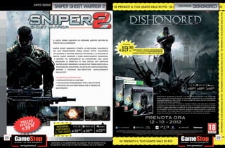 _namco bandai
                                sniper ghost warrior 2                                               SE PRENOTI IL TUO USATO VALE DI PIÙ SE P R ENOTI I L T Udishonored P I
                                                                                                                                                _kochmedia O USATO VALE DI
                                                                                                                                            PRENOTI IL TUO U SATO VA L E D I PIÙ
                                                                                                                                                E N OT I




                                                                                                                                                                                                                                                                                                                                                         SE PRENOTI IL TUO USATO VALE DI PIÙ
                               IL GIOCO VERRÀ LANCIATO IN VERSIONE LIMITED EDITION AL
                               PREZZO DELLA STANDARD!
                                                                                                                      PS3/XBOX360


                               SNIPER GHOST WARRIOR 2 PORTA LA PRECISIONE CHIRURGICA
                               DEL SUO PREDECESSORE VERSO NUOVE VETTE. SVILUPPATO
                               UTILIZZANDO IL MOTORE GRAFICO CRYENGINE 3, LE MISSIONI DI
                                                                                                            E      19.98             cad. PORTANDOCI 2 GIOCHI PS3/XBOX360/Wii
                                                                                                                                                           ALCUNI GIOCHI POTREBBERO NON ESSERE RITIRATI


                                                                                                                                               NORMALE PREZZO AL PUBBLICO E 69.98 CAD.




                                                                                                                                                                                                                                                                                                                                                         SE PRENOTI IL TUO USATO VALE DI PIÙ
                               SNIPER: GHOST WARRIOR 2 SONO GRAFICAMENTE INCREDIBILI
                                E ANCORA PIÙ IMPEGNATIVE DA AFFRONTARE UNA VOLTA
                                 INDOSSATA LA MIMETICA DI UNO SPECIAL OPS SNIPER.IN
                                  SNIPER GHOST WARRIOR 2 LA BALISTICA TERRÀ CONTO DELLA
                                  POSIZIONE DEL GIOCATORE, VELOCITÀ DEL VENTO E DIREZIONE,
                                  RESPIRO E DISTANZA DALL’OBIETTIVO. ASSOLUTAMENTE
                                  REALISTICO!

                                  LA LIMITED EDITION INCLUDE:
                                  • SOVRACOPERTINA DI CARTONE
                                  • UN ESCLUSIVO PERSONAGGIO PER IL MULTIPLAYER
                                  • UN FUCILE DA CECCHINO BONUS PER LE MODALITÀ                                                                                                                                                                                                                                                          PCGAMES
                                  MULTIPLAYER
                                                                                                                                                                                                                                                                                             E69          .98
                                                                                                                                                                                                                                                                                                                      E69          .98
                                                                                                                                                                                                                                                                                                                                         E49  .98




                                                                                                                                                                                                                                                                                                                                                         SE PRENOTI IL TUO USATO VALE DI PIÙ
                                                                                                                                                                                                              Dishonored è ambientato in Dunwall, una città basata sull’industria della caccia alle
                                                                                                                                                                                                              balene dove una strana tecnologia di ispirazione steampunk ed un soprannaturale
                                                                                                                                                                                                              misticismo coesistono nelle ombre. Tu sei la guardia del corpo che una volta godeva
                                                                                                                                                                                                              della fiducia dell’amata imperatrice.
                                                                                                                                                                                                              Incolpato del suo omicidio, tu diventi un assassino infame, noto solo per la maschera
                                                                                                                                                                                                              inquietante che è diventata il tuo biglietto da visita. In un tempo di incertezza, mentre
                                                                                                                                                                                                              la città è piagata dalla peste e guidata da un governo oppressivo armato di tecnologia
                                                                                                                                                                                                              neo-industriale, le forze oscure cospirano elargendoti capacità superiori a quelle di un
                                                                                                                                                                                                              uomo comune - ma a quale prezzo? La verità dietro il tuo tradimento è torbida come le
                                                                                                                                                                                                              acque che circondano la città, e la vita che avevi una volta è persa per sempre.




     P R E Z ZOE L
     S P EC I A98
               .
       E39
                                   RISPARMIAOCI
                                          RISPARMIA
                                                                                      PCGAMES
                                  POR TAIL TUOOCI
                                        ND ND ATO
                                         PORTA
                                                                                     E29   .98
                                 IL TUO USATO E39       E39.98
                                               US   .98                                               ©2012 ZeniMax Media Inc. Developed in association with Arkane Studios SAS. Dishonored, Bethesda, Bethesda Softworks, ZeniMax and related logos are registered trademarks or trademarks of ZeniMax Media Inc. in the U.S.
                                                                                                      and/or other countries. Arkane and related logos are registered trademarks or trademarks of Arkane Studios SAS in the U.S. and/or other countries. All Rights Reserved. Microsoft, Windows, il pulsante Start di Windows Vista,
                                                                                                                     Xbox, Xbox 360, Xbox LIVE e i loghi Xbox sono marchi del gruppo di società Microsoft e 'Games for Windows' e il logo del pulsante Start di Windows Vista sono utilizzati su licenza di Microsoft.
                                                                                                                                                         “ ”, “PlayStation”, “PS3”, “   ” and “ ” are trademarks or registered trademarks of Sony Computer Entertainment Inc.




28                                                                                                                                                                                                                                                                                                                                                  29
                           _GARANTIAMO LA TUA SODDISFAZIONE SULL’ACQUISTO. Non sei soddisfatto del
                                                                                                             SE PRENOTI IL TUO USATO VALE DI PIÙ
                           tuo acquisto? Avrai 24 ore di tempo per cambiarlo con altri prodotti.
 