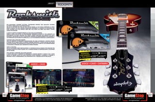 _UBISOFT
                                                                                                  rocksmith




     PER QUALUNQUE CHITARRA ELETTRICA, INTENDIAMO PROPRIO UNA QUALSIASI CHITARRA
     ELETTRICA, ANCHE QUELLE ELETTROACUSTICHE
     CHE SIA LA CHITARRA CHE TIENI DA UNA VITA IN GARAGE, LA TUA FEDELE COMPAGNA DI TANTE
     PROVE O QUELLA CHE DEVI ANCORA ACQUISTARE, ROCKSMITH TI CONSENTE DI COLLEGARE UNA
     VERA CHITARRA ALLA TUA CONSOLE XBOX 360 O PS3. BASTA CHE ABBIA UNA PRESA E POTRAI
     USARLA PER GIOCARE.

     IL GIOCO SI ADATTA AUTOMATICAMENTE AL TUO LIVELLO DI ESPERIENZA
     ADORI LE SFIDE, MA DETESTI LA FRUSTRAZIONE? ROCKSMITH INTUISCE LE TUE CAPACITÀ E SA
     ESATTAMENTE FIN DOVE ARRIVARE PER TENERTI SEMPRE MOTIVATO, MA SOPRATTUTTO FARTI
     DIVERTIRE. CON DECINE DI LIVELLI DI DIFFICOLTÀ, PASSERAI AUTOMATICAMENTE DAL SUONARE LE
     TUE PRIME NOTE AD ACCORDI PIÙ COMPLESSI, E IL TUTTO IN MANIERA GRADUALE E COINVOLGENTE.

     SCATENATI CON LE MIGLIORI CANZONI
     UNO DEI MOMENTI DI MAGGIORE SODDISFAZIONE PER OGNI CHITARRISTA È SENTIRSI MENTRE
     SI SUONA PER LA PRIMA VOLTA LA PROPRIA CANZONE PREFERITA. IL GIOCO INCLUDE UNA VASTA
     RACCOLTA DI BRANI, CHE SPAZIANO DAI CLASSICI DEL ROCK ALLE ULTIME HIT, CHE CONSENTIRANNO
     AI GIOCATORI DI PROVARE QUEL MOMENTO IN PRIMA PERSONA.

     SCEGLI IL TUO STILE
     USA LA TELEVISIONE COME AMPLIFICATORE E IL CONTROLLER DELLA CONSOLE PER SCEGLIERE TRA
     UN’AMPIA VARIETÀ DI PEDALI SUONI , CHE TI CONSENTIRANNO DI PERSONALIZZARE E SVILUPPARE
     UN TUO SOUND.

     NON LIMITARTI A IMPARARE, MA SUONA DAVVERO
     IL GIOCO NON SOLO TI CONSENTE DI IMPARARE LE CANZONI MENTRE TI ESERCITI, MA TI SFIDA                                           RISPARRTAIAOCI
                                                                                                                                            M
                                                                                                                                          RISPARMIA
                                                                                                                                         PO DOCI
                                                                                                                                         NTUO ND ATO
     ANCHE AD ANDARE OLTRE ALLE NOTE MOSTRATE SULLO SCHERMO E SUONARE LE CANZONI A
     MEMORIA. RIESCI A IMMAGINARLO? UN VIDEOGIOCO CHE TI PREPARA PER UN VERO PALCO.                                                PORTAIL US E199.98 E199.98
                                                                                                                                  IL TUO USATO


                                                 GIOCO + CAVO                                                                       GIOCO + CAVO + CHITARRA




                                                              RISPARMIAOCI
                                                                                                                                                                                                        ULC:
                                                                     RISPARMIA
                                                                                                                PCGAMES                                                                                 2 MISSIONI SINGLE PLAYER
                                                             PORTAIL TUOOCI E89.98 E89.98
                                                                   ND ND ATO
                                                                    PORTA
                                                                          US
                                                                                                                E69  .98
                                                                                                                                                                                                        1 PACCHETTO DI CONTENUTI
                                                                                                                                                                                                        MULTIPLAYER
                                                            IL TU O USATO

66                                                                                                                                                                                                                                 67
                                                        _GARANTIAMO LA TUA SODDISFAZIONE SULL’ACQUISTO. Non sei soddisfatto del        _GARANTIAMO IL RITIRO DI TUTTI I TUOI PRODOTTI USATI. SEI STUFO DEL TUO
                                                        tuo acquisto? Avrai 24 ore di tempo per cambiarlo con altri prodotti.              USATO? PORTACELO E SCEGLI QUALSIASI ALTRO PRODOTTO IN NEGOZIO.
 