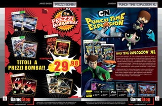 _namco bandai                                                                                               _shardan
                                     prezzi bomba!                                                                                        punch time explosion XL




                                                                                  RISPARMIA
                                                                                 PORTANDOCI
                                                                                IL TUO USATO
                                                                                               E49.98     E49.98          E39.98          E29.98

82                                                                                                                                                              83
     _GARANTIAMO LA TUA SODDISFAZIONE SULL’ACQUISTO. Non sei soddisfatto del   _GARANTIAMO LA TUA SODDISFAZIONE SULL’ACQUISTO. Non sei soddisfatto del
     tuo acquisto? Avrai 24 ore di tempo per cambiarlo con altri prodotti.       tuo acquisto? Avrai 24 ore di tempo per cambiarlo con altri prodotti.
 