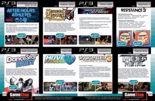 AFTERHOURS ATHLETES
                              Sport da Pub                                                            MEDIEVAL MOVES                                                         TEKKEN HYBRID                                                             RESISTANCE 3
               SONY
              _SONY                                                                       _SONY                                                                 _SONY                                                                     _SONY




                                                                                                                                                                                                                 CONTENUTO SPECIAL EDITION:
                                                                                                                                                                                                                  BLURAY EFFETTO VINILE 2 PERSONALIZZAZIONI MODALITÀ
                                                                                                                                                                                                                 MULTIPLAYER AGGIUNTIVA ARMA SPECIALE VALORE
                                                                                                                                      LA RACCOLTA SUPREMA DI TEKKEN IN HD! FINALMENTE SU PS3                     AGGIUNTO MODALITÀ MULTIPLAYER
                                                                                                                                      UNA RACCOLTA DI CONTENUTI IMPERDIBILI PER TUTTI I FANS DI
                                                                                                                                      TEKKEN:                                                                    CONTENUTO SURVIVOR EDITION:
                                                                                                                                      • TEKKEN TAG TOURNAMENT, IL CAPOLAVORO PS2 ORA GIOCABILE                    ZAINO IN TELA DIARIO JOSEPH CAPELLI BORRACCIA
                                                                         DOPO ESSERTI RISVEGLIATO DALLA MORTE NELLE VESTI DELLO       IN ALTA DEFINIZIONE                                                         SAGOMA CHIMERA SOLDATINI CARTE DA GIOCO
  TANTI SPORT DIVERTENTI DA GIOCARE INSIEME AGLI AMICI COME              SCHELETRO DEL PRINCIPE EDMUND, DOVRAI IMPARARE A             • TEKKEN TAG TOURNAMENT 2 PROLOGUE, UN’ANTEPRIMA                            BLURAY EFFETTO VINILE 2 PERSONALIZZAZIONI
  NEL PUB SOTTO CASA!                                                    SERVIRTI DELLA SUA SPADA, TIRARE CON ARCO E FRECCE,          GIOCABILE DEL NUOVO EPISODIO DELLA SAGA
                                                                         E MOLTO ALTRO PER CONTRATTACCARE L’ESERCITO DEI                                                                                          MODALITÀ MULTIPLAYER AGGIUNTIVA ARMA SPECIALE
  CON HUSTLE KINGS NELLA SALA BILIARDO PIÙ BELLA DEL MONDO,              MORTI VIVENTI. ARMATO DEL CONTROLLER DI MOVIMENTO            • TEKKEN BLOOD VENGEANCE, L’ANIME MOVIE IN HD ED IN 3D                      VALORE AGGIUNTO MODALITÀ MULTIPLAYER
  TANTI STRIKES CON HIGH VELOCITY BOWLING E INFINITI BERSAGLI            PLAYSTATION MOVE POTRAI GIOCARE DA SOLO OPPURE CERCARE       CON 30 MINUTI DI CONTENUTI SPECIALI
  DA CENTRARE CON TOP DARTS, UTILIZZANDO PER TUTTI IL                    ALLEATI E COMBATTERE ONLINE LA BATTAGLIA DI EDMUND, IN
  PLAYSTATION MOVE E MUOVENDOSI IN UNA FANTASTICA REALTÀ                 UN’AVVENTURA MEDIEVALE A PIÙ GIOCATORI.
  STEREOSCOPICA 3D.


                        E29.98                                                                 E29.98                                                        E39.98


                                                                                                                                                                                                                 E34.98                         E99.98


                               DANCE STAR PARTY                                                           MOVE FITNESS                                                      UNCHARTED 3                                                         TWISTED METAL
                      _SONY                                                                   _SONY                                                            _SONY
                                                                                                                                                                S                                                                  _SONY




                                                                                                                                      NATHAN DRAKE È TORNATO!
                                                                                                                                      LA RICERCA DELLA LEGGENDARIA “ATLANTIS OF THE SANDS”
                                                                                                                                      PORTA IL CACCIATORE DI FORTUNA NATHAN DRAKE A UN LUNGO
  SAI MUOVERTI AL RITMO DI MACARENA? SAI CAMMINARE COME                  IL FITNESS NON È MAI STATO COSÌ DIVERTENTE!                  VIAGGIO NEL CUORE DEL DESERTO ARABO E LO VEDE MISURARSI,                   DOPO AVER PROVOCATO UNA TURBO CARNEFICINA SIN DAL
  UN EGIZIANO IN WALK LINE AN EGYPTIAN? CON OLTRE 150                    IMPUGNA I CONTROLLER DI MOVIMENTO PLAYSTATION MOVE           INSIEME AL SUO MENTORE VICTOR SULLIVAN, CON LA SLEALTÀ DI                  SUO DEBUTTO SU PSONE, TWISTED METAL STA PER SFONDARE
  SEQUENZE DI PASSI DA IMPARARE E 40 BASI POP DI SUCCESSO,               E COMINCIA L’ALLENAMENTO! ESERCITATI CON PUNCHBAG E          UNA LOSCA ORGANIZZAZIONE OCCULTA.                                          SU PS3…DOVE CONSERVA IL SUO INCONFONDIBILE STILE METAL
  PUOI INVENTARE UNA COREOGRAFIA CON LE SEGUENZE DI PASSI                SPEEDBALL E METTITI ALLA PROVA CON ESERCIZI PERSONALIZZATI                                                                              ED IL SUO HUMOUR NERO. TWISTED METAL È LO SPARATUTTO
  CHE PREFERISCI E METTERE ALLA PROVA I TUOI AMICI IN BALLI                                                                           NON MANCHERANNO LA FANTASTICA NARRAZIONE, MARCHIO                          ARCADE CHE TUTTI CONOSCIAMO, AMATO DAI FAN E NON SOLO.
                                                                         O ROUTINE PREDEFINITE. MOVE FITNESS È RAPIDO, DIVERTENTE E   DI FABBRICA DELLA SERIE, LE SEQUENZE DI AZIONE DA KOLOSSAL
  SFRENATI A PIÙ GIOCATORI, PER UN DIVERTIMENTO ASSICURATO.              GARANTISCE UN ALLENAMENTO INTENSO NEL SALOTTO DI CASA                                                                                   LA FORMULA CHE HA RESO FAMOSA LA SERIE SI RIPRESENTA
                                                                                                                                      E UN’INCREDIBILE GRAFICA, TUTTO QUANTO IN UNA FAVOLOSA                     IN QUESTO NUOVO EPISODIO: GIOCABILITÀ AD ALTO LIVELLO,
                                                                                                                                      VERSIONE STEREOSCOPICA 3D CHE VI FARÀ VIVERE EMOZIONI DA                   IMMEDIATEZZA E LA POSSIBILITÀ DI GIOCARE CON I PROPRI AMICI
                                                                                                                                      CINEMA.                                                                    OFFLINE ED ONLINE!


                                                                                               E29.98                                                         E29.98                                                                   E49.98

        E29.98


100                                                                                                                                                                                                                                                                        101
                                                       _GARANTIAMO LA TUA SODDISFAZIONE SULL’ACQUISTO. Non sei soddisfatto del                  _GARANTIAMO IL RITIRO DI TUTTI I TUOI PRODOTTI USATI. SEI STUFO DEL TUO
                                                       tuo acquisto? Avrai 24 ore di tempo per cambiarlo con altri prodotti.                        USATO? PORTACELO E SCEGLI QUALSIASI ALTRO PRODOTTO IN NEGOZIO.
 