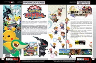 _NINTENDO
                           super pokemon rumble                                                                                                      _SQUARE ENIX                 THEATRHYTHM
                                                                                                                                                                                 FINAL FANTASY




                                                                                                                                                         RIVIVI LA MUSICA DEI TUOI RICORDI CON QUESTO GIOCO MUSICALE PER
                                                                                                                                                         NINTENDO 3DS!

                        COMBATTI OLTRE 600 POKÉMON GIOCATTOLO PER LA PRIMA VOLTA                                                                         THEATRHYTHM FINAL FANTASY È UN OMAGGIO AI BRANI MUSICALI STORICI
                        IN 3D, GAREGGIA CONTRO I TUOI AMICI IN MODALITÀ WIRELESS E                                                                       DELLA SERIE FINAL FANTASY. SVILUPPATO DA INDIESZERO, UNO STUDIO
                                                                                                                                                         SPECIALIZZATO IN GIOCHI MUSICALI, THEATRHYTHM FINAL FANTASY
                        UTILIZZA LE FUNZIONALITÀ STREETPASS™ PER DIVENTARE AMICO DI                                                                      RACCOGLIE PIÙ DI 70 BRANI, SCENARI E FILMATI TRATTI DA 25 ANNI DI STORIA
                        POKÉMON MITICI E LEGGENDARI.                                                                                                     DELLA SERIE.

                        PROCEDENDO DI LIVELLO IN LIVELLO IN SUPER POKÉMON RUMBLE, I TUOI                                                                 THEATRHYTHM FINAL FANTASY RISVEGLIERÀ LA MAGIA E I RICORDI LEGATI AI
                        POKÉMON GIOCATTOLO POTRANNO AFFRONTARE SVARIATI ALTRI POKÉMON                                                                    TITOLI PIÙ AMATI DAL PUBBLICO.
                        GIOCATTOLO, DANDO VITA COSÌ A SCATENATI COMBATTIMENTI IN TEMPO                                                                    SCEGLI I TUOI EROI! CREA LA TUA SQUADRA CON QUATTRO PERSONAGGI
                        REALE. PER AIUTARTI A VINCERE OGNI LOTTA, POTRAI PASSARE IN MODO                                                                 DELLA SERIE FINAL FANTASY E DIVERTITI CON I TUOI BRANI MUSICALI
                        FACILE E VELOCE DA UN POKÉMON GIOCATTOLO ALL’ALTRO, SCEGLIENDO                                                                   PREFERITI.
                        TRA QUELLI TROVATI LUNGO IL TUO CAMMINO. INOLTRE, PREPARATI
                                                                                                                                                           METTITI ALLA PROVA NEI LIVELLI! SEGUI IL RITMO DELL’AVVENTURA E
                        AD AFFRONTARE GIGANTI BOSS POKÉMON CHE TI DARANNO DEL FILO                                                                       SUPERA TRE TIPI DI LIVELLI: MAPPE, BATTAGLIE E FILMATI.
                        DA TORCERE CON LA LORO DIMENSIONE E FORZA SPAVENTOSA. ALCUNI
                        POKÉMON GIOCATTOLO SCONFITTI POSSONO ESSERE CATTURATI E AGGIUNTI                                                                  GIOCA A MODO TUO! NON IMPORTA SE SEI UN PRINCIPIANTE O UN MAGO
                        ALLA TUA SQUADRA; INOLTRE POTRAI CATTURARE ANCHE SPECIALI POKÉMON                                                                DEL RITMO, GRAZIE AI VARI LIVELLI DI DIFFICOLTÀ, TUTTI POSSONO PRENDERE
                        GIOCATTOLO, CIASCUNO CON CARATTERISTICHE UNICHE.                                                                                 PARTE AL DIVERTIMENTO.

                                                                                                                                                           RICEVI DELLE RICOMPENSE! COMPLETA I LIVELLI E POTENZIA I TUOI
                                                                                                                                                         PERSONAGGI PER SBLOCCARE NUOVI BRANI E FILMATI, AI QUALI POTRAI
                                                                                                                                                         ACCEDERE DAL MUSEUM.




                                                                                                                                                                            RISPARMIA
                                                                                                                                                                           PORTANDOCI
                                                                                                                                                                          IL TUO USATO
                                                                                                                                                                                         E39.98




      E39.98

174                                                                                                                                                                                                                                 175
                      _GARANTIAMO LA TUA SODDISFAZIONE SULL’ACQUISTO. Non sei soddisfatto del   _GARANTIAMO IL RITIRO DI TUTTI I TUOI PRODOTTI USATI. SEI STUFO DEL TUO
                      tuo acquisto? Avrai 24 ore di tempo per cambiarlo con altri prodotti.         USATO? PORTACELO E SCEGLI QUALSIASI ALTRO PRODOTTO IN NEGOZIO.
 