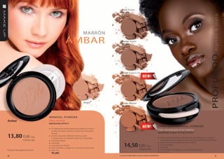 d ark C oCoa
                                                                                                       FM | p006




                                                                                                                                                                                                                                                         m a r ró n & m a t e
                                                                                  MA R R Ó N
                                                              áMBAR                                    B roWN J aSPer
                                                                                                       FM | p005




                                                                                                                                                                                                                                                     PRoFUnDo
                                                                                                       Warm C hoCol ate
                                                                                                       FM | p011




                                                                                   a mBer*             h oNe y B roWN
                                                                                                       FM | p010



                                          MIneR AL PoWDeR
amber                                     Polvo mineral
                                          Bronzing EffEc t
                                                                                                                                                                           DARK SKIn MIneR AL PoWDeR
                                          » los pigmentos perfectamente escogidos oscurecen
                                              el color de la piel creando un efecto de bronceado                                                                           Polvo mineral para la tez morena
                                              natural                                                                                                                      Bronzing & mat tifying EffEc t

13,80 EUR / 8 g                           »   el polvo de perla sutilmente ilumina la piel
                                              y proporciona un acabado uniforme al maquillaje                                                                              » la adecuada mezcla de los pigmentos de alta calidad, talco y mica en
                     172,50 PLN / 100 g   »   la textura sedosa                                                                                                                 la receta del polvo da a la piel un precioso matiz y la matifica perfectamente
                                                                                                                                                                           »    destinado a las personas con la tez morena
                                                                                                           14,50 EUR / 10 g
                                          »   prensado
                                          »   para todo tipo de piel                                                                                                       »    la textura ligera
                                          »   puff cosmético y espejo en un estuche de dos pisos                                                                           »    prensado
*Solamente hasta agotamiento de stock.    »   peso: 8 g                                                                                145,00 EUR / 100 g                  »    puff cosmético y espejo en un estuche de dos pisos
                                              FM | p002                                                                                                                    »    peso: 10 g
20                                                                                                 Los productos FM GROUP MAKE UP son productos originales de FM GROUP World.                                                                                21
 