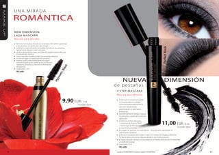 U N A M I R A DA
     RoMánTIcA




                                                                                                Pro
                                                                                                    du
                                                                                                       cto
                                                                                                        xame
                                                                                                           ina
                                                                                                               do
                                                                                                                 ba
     neW DIMenSIon




                                                                                                                  jo c
                                                                                                                      on
     L ASH MASc AR A




                                                                                                                         tro
                                                                                                                            l de
     Máscara para pestañas




                                                                                                                            un
                                                                                                                              oft
                                                                                                                                  a
     » fórmula innovadora basada en el extracto de carbón garantiza




                                                                                                                                   lmó
       a las pestañas un profundo color negro




                                                                                                                                      log




                                                                                                                                                                                    perfect Black
     » polímeros especialmente escogidos fortalecen las pestañas,




                                                                                                                                          o.
       ligeramente alargan y dan volumen
     » aceites de bardama, soja y semillas de yoyoba responden por
       la hidratación óptima
     » ceras naturales frutales rinden las pestañas elásticas
     » la textura ligera no apelmaza las pestañas
     » espeso cepillo adecuadamente escogido
       permite la aplicación perfecta de la máscara,
       separa las pestañas y previene la formación
       de grumos                                                  k
                                                                lac
     » capacidad: 7 ml
                                                                cB


       FM | m001
                                                            oti
                                                          pn




                                                                                                                    nUeVA                                                              DIMenSIÓn
                                                       hy




                                                                                                 de pestañas
                                                                                                       3 STeP MASc AR A
                                                                                                       Máscara para pestañas

                                                                 9,90 EUR / 7 ml                       » la fórmula innovadora basada
                                                                                                               en la avanzada tecnología,
                                                                          141,43 EUR / 100 ml                  aumenta extremadamente el
                                                                                                               volumen de pestañas,
                                                                                                               garantizando su adecuada
                                                                                                               hidratación
                                                                                                       »       asombrosamente alarga y separa
                                                                                                               las pestañas a partir de la primera
                                                                                                               aplicación


                                                                                                                                                                                    11,00 EUR
                                                                                                       »       sustancias activas naturales
                                                                                                               – extractos de frutas y flores
                                                                                                                                                                                                / 8 ml
                                                                                                               – hacen que la máscara alargue
                                                                                                               y expone las pestañas                                                   137,50 EUR / 100 ml
                                                                                                       »       sin pegar, sin grumos, sin extenderse – los polímeros garantizan el
                                                                                                               cubrimiento perfecto
                                                                                                       »       la forma innovadora del cepillo 3 step con cerdas de longitud diferente
                                                                                                               facilita la aplicación de la máscara desde la raíz hasta la punta
                                                                                                       »       el negro sensual subraya la intensidad de la mirada ofreciendo al maquillaje
                                                                                                               un brillo fascinante
                                                                                                       »       capacidad: 8 ml
                                                                                                               FM | m002

38                                                                                                     Los productos FM GROUP MAKE UP son productos originales de FM GROUP World.                            39
 