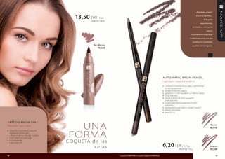 ¿rotulador o lápiz?


                                               13,50 EUR / 3 ml                                                                                                                                        Ésa es la cuestión...
                                                                                                                                                                                                                Si te gusta
                                                       450,00 EUR / 100 ml
                                                                                                                                                                                                            experimentar,
                                                                                                                                                                                                el rotulador está hecho
                                                                                                                                                                                                                    para ti.
                                                                                                                                                                                               Si prefieres el maquillaje
                                                                                                                                                                                             tradicional y muy rara vez
                                                                                                                                                                                                    pruebas las novedades
                                                          Nut BroWN                                                                                                                             quedate con los lapices.
                                                             FM | kr08




                                                                                                                                                          AUToMATIc BRoW PencIL
                                                                                                                                                          Lápiz para cejas automático
                                                                                                                                                          » subraya el contorno de las cejas y opticamente
                                                                                                                                                              les da más volumen
                                                                                                                                                          »   contiene ceras de cuidado
                                                                                                                                                          »   garantiza un color duradero y un efecto natural
                                                                                                                                                          »   no se extiende
                                                                                                                                                          »   gracias al polvo de arroz se reparte
                                                                                                                                                              perfectamente
                                                                                                                                                          »   su adecuada dureza garantiza una fácil
                                                                                                                                                              aplicación
                                                                                                                                                          »   deslizamiento automático y bastón retráctil
                                                                                                                                                          »   afilador incrustado
                                                                                                                                                          »   peso: 0,31 g




                                              UNA
TAT Too BRoW TInT
Rotulador para cejas                                                                                                                                                                                                     B iStre
                                                                                                                                                                                                                        FM | kr10


                                            FORMA
» garantiza una perfecta y precisa
     estilización de las cejas
»    ofrece un efecto natural y duradero
»    tiene sistema de gota gota
»    no se extiende
                                           CO Q U E TA d e l a s
                                                                                                                                                          6,20 EUR / 0,31 g
»    capacidad: 3ml

                                                        cejas                                                                                                                 2000,00 EUR / 100 g
                                                                                                                                                                                                                        auBurN
                                                                                                                                                                                                                        FM | kr09

40                                                                           Los productos FM GROUP MAKE UP son productos originales de FM GROUP World.                                                                        41
 