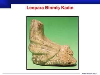 Leopara Binmiş Kadın




                       Prof.Dr. İbrahim USLU
 