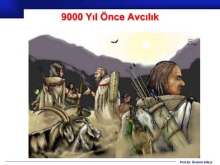 9000 Yıl Önce Avcılık




                        Prof.Dr. İbrahim USLU
 