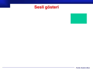 Sesli gösteri




                Prof.Dr. İbrahim USLU
 