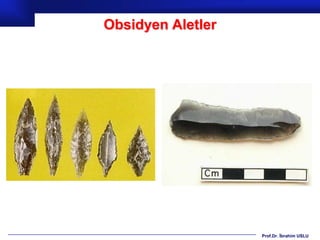 Obsidyen Aletler




                   Prof.Dr. İbrahim USLU
 