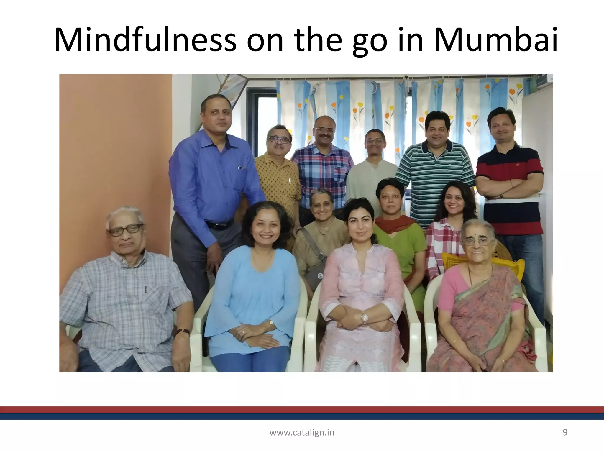 www.catalign.in 9
Mindfulness on the go in Mumbai
 