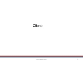 www.catalign.com 9
Clients
 